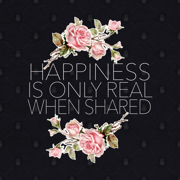 Happiness Is Only Real When Shared by DankFutura